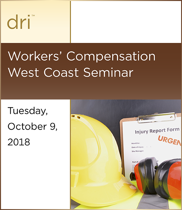DRI Workers’ Compensation West Coast Seminar